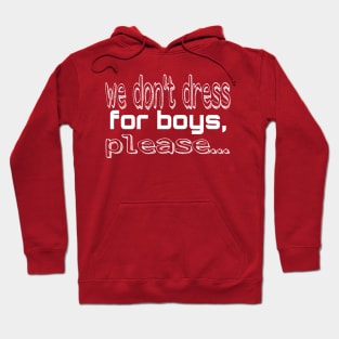 We don't dress for boys Hoodie